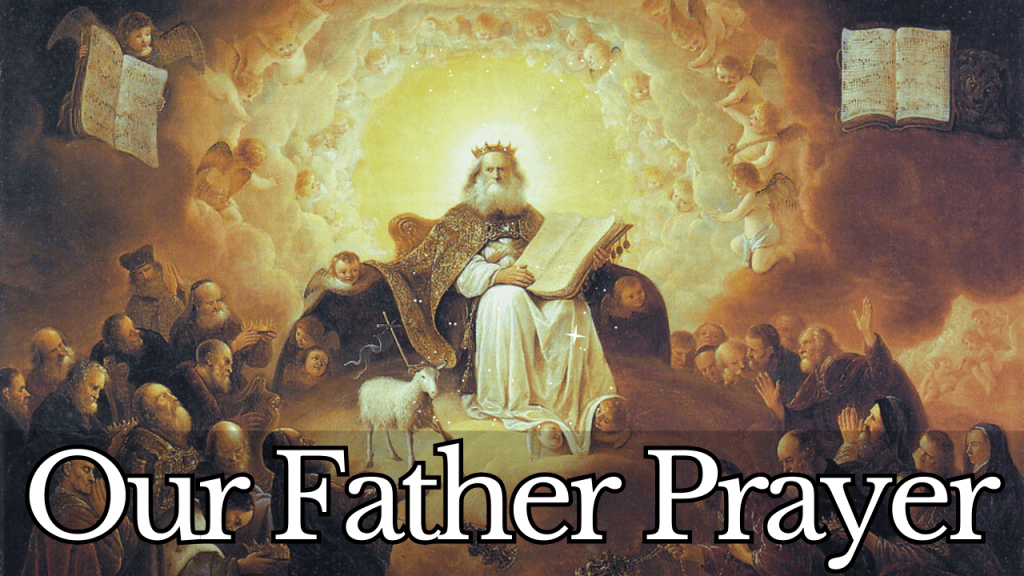 The Our Father Prayer - The Catholic Crusade